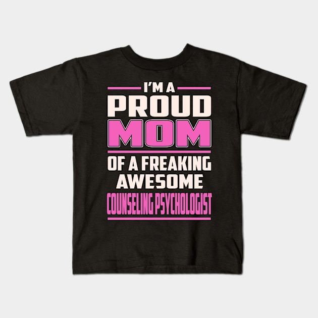 Proud MOM Counseling Psychologist Kids T-Shirt by TeeBi